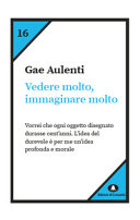 AULENTI GAE - Vedere molto, immaginare molto