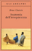 CHATWIN BRUCE - Anatomia dell'irrequietezza