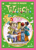 WALT DISNEY - W.i.t.c.h. 20 anni di magia. Da Sotto il segno dell'ombra a Ombre d'acqua (W.i.t.c.h. 20 anni di magia, #5)