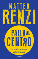 MATTEO RENZI - Palla al centro