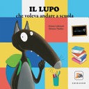 ORIANNE LALLEMAND, ?L?ONORE TH - Il lupo che voleva andare a scuola. Amico lupo. Ediz. a colori