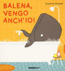 SUSANNE STRASSER - Balena, vengo anch'io! Ediz. a colori