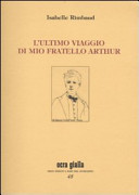 Rimbaud Isabelle - L'ultimo viaggio di mio fratello Arthur