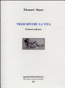 Manet Edouard - Trascrivere la vita: pensieri sull'arte