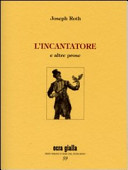 ROTH JOSEPH - L'incantatore e altre prose
