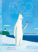S…VERINE VIDAL - Frigo. L'orso che non amava l'inverno