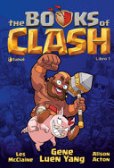 YANG, GENE LUEN - The Books of Clash. Le leggende leggendarie delle leggendarissime imprese (Vol. 1)