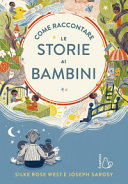 SILKE ROSE WEST, JOSEP - Come raccontare le storie ai bambini