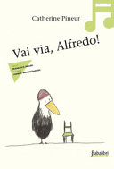 PINEUR CATHERINE - VAI VIA, ALFREDO! IN MUSICA