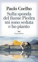 PAULO COELHO - Sulla sponda del fiume Piedra mi sono seduta e ho pianto