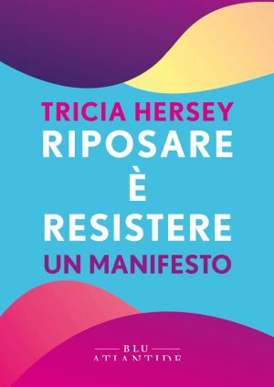 RIPOSARE È RESISTERE. UN MANIFESTO