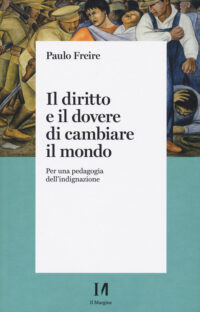 diritto e il dovere di cambiare il mondo. per una pedagogia dell'indignazione