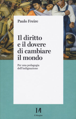 diritto e il dovere di cambiare il mondo. per una pedagogia dell'indignazione